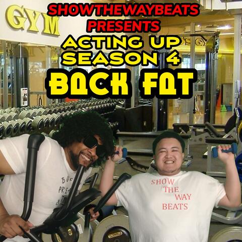 ACTING UP SEASON 4 BACK FAT