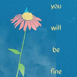 You Will Be Fine