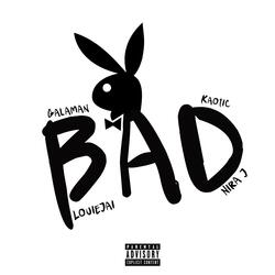 Bad (feat. LouieJai, Nira J & Kaotic)
