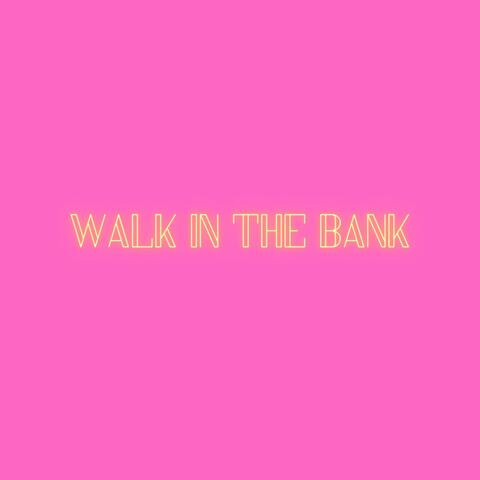 Walk in the Bank