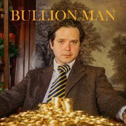 Bullion Man