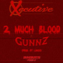 2 Much Blood (feat. Gunnz)