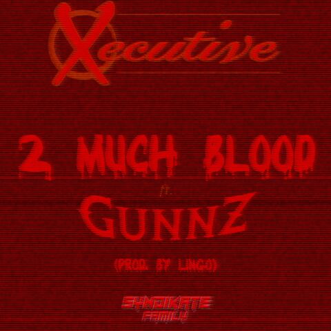 2 Much Blood (feat. Gunnz)