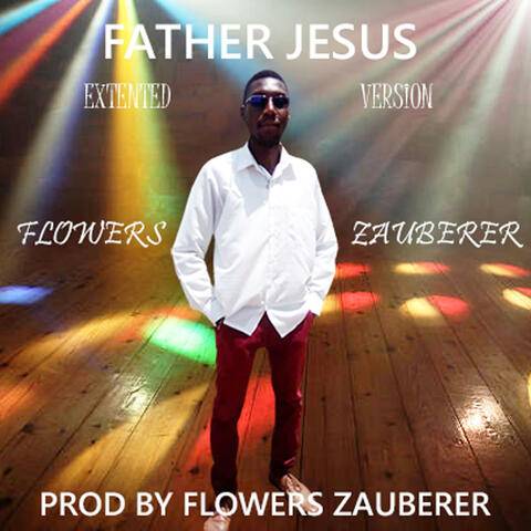 FATHER JESUS (EXTENDED VERSION)