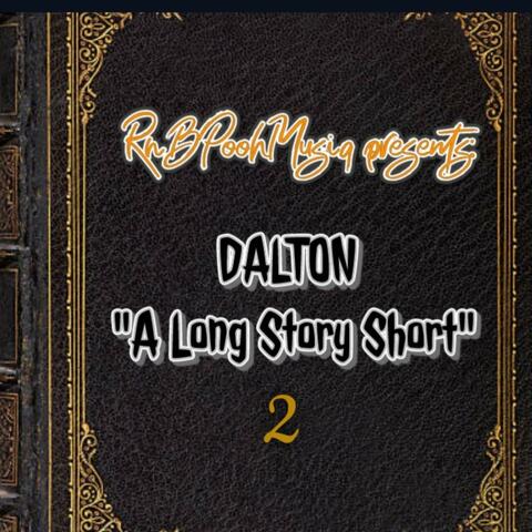 Dalton A Long Story Short (Part2)