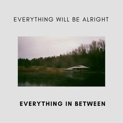 Everything Will Be Alright