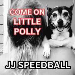 COME ON LITTLE POLLY
