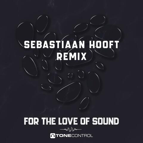 For The Love Of Sound (Sebastiaan Hooft Remix)