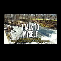I Talk To Myself (feat. Hank $no & Calirayne)
