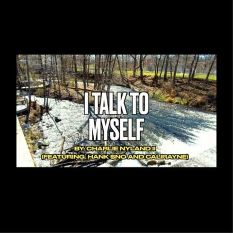 I Talk To Myself (feat. Hank $no & Calirayne) [Radio Edit]