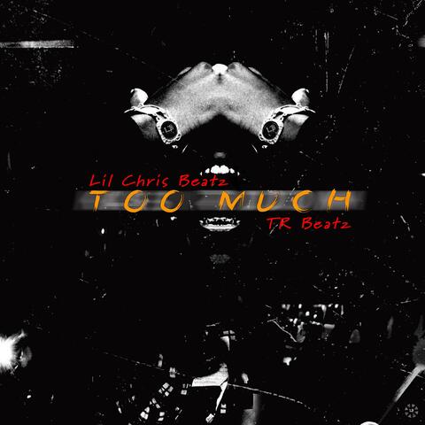 Too Much (feat. TR Beatz)