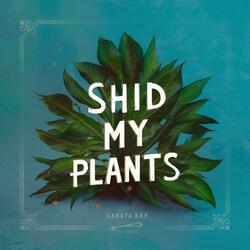 Shid my Plants