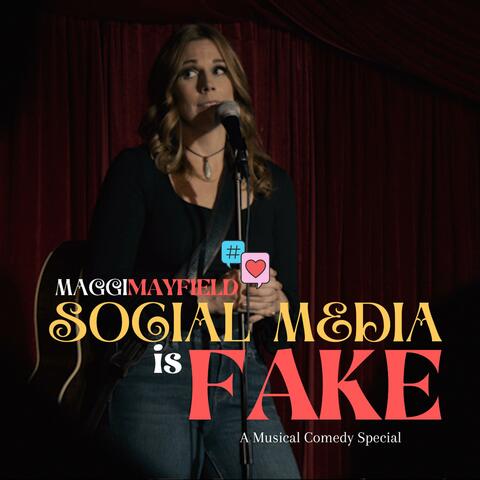 Social Media Is Fake-A Musical Comedy Special