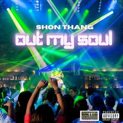 Shon Thang (Out My Soul)