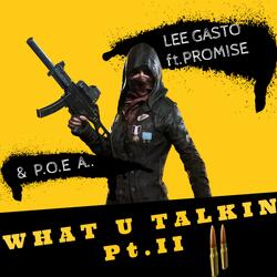 What U Talkin (Pt.2) (feat. "Promise" & P.O.E A..)
