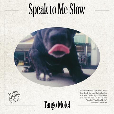 Speak To Me Slow