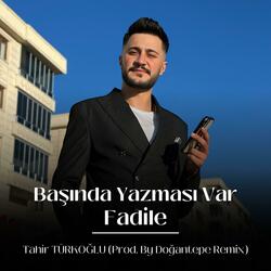 Başında Yazması Var - Fadile