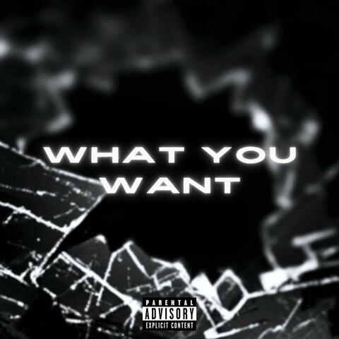 What You Want