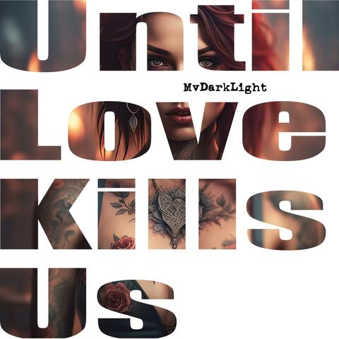 Until Love Kills Us