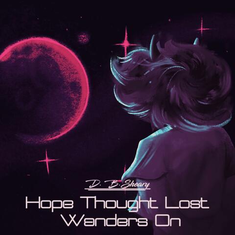 Hope Thought Lost Wanders On