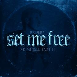 SET ME FREE (Kriminell Part II)