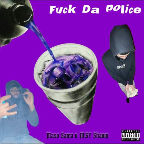 Fuck Da Police (feat. MGF Shawn)