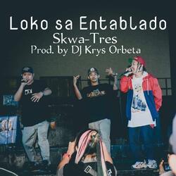 Loko sa Entablado (feat. Skwa-Tres)