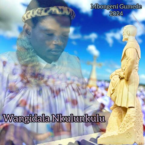 Wangidala Nkulunkuluu
