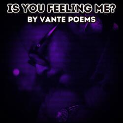 Is You Feeling Me?