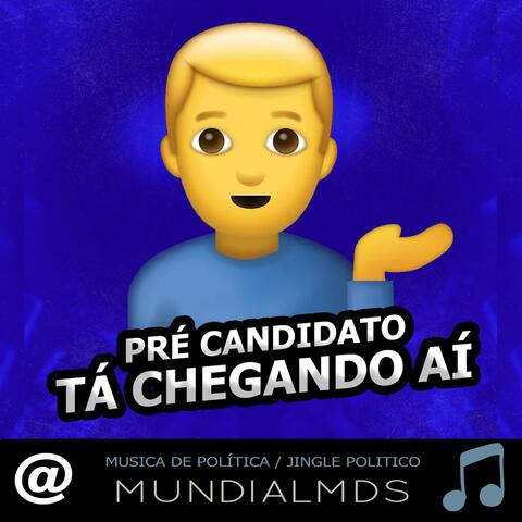 Pré candidato tá chegando aí Musica de política / Jingle politico