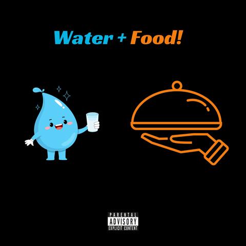 Water And Food!