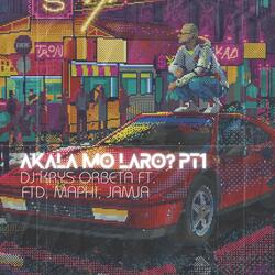 Akala mo Laro? Pt. 1 (feat. FTD, Jamja & Saint Maphi)