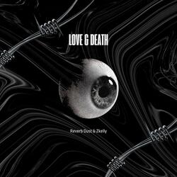 Love & Death (feat. ZKelly)