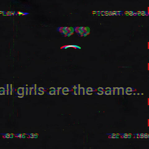 all girls are the same (feat. Lil Scottie)