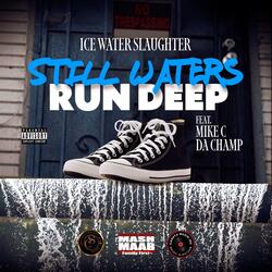 Still Waters Run Deep (feat. Mike C Da Champ)