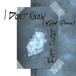I Don't Know