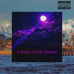 A Whole Lot Of Nothing