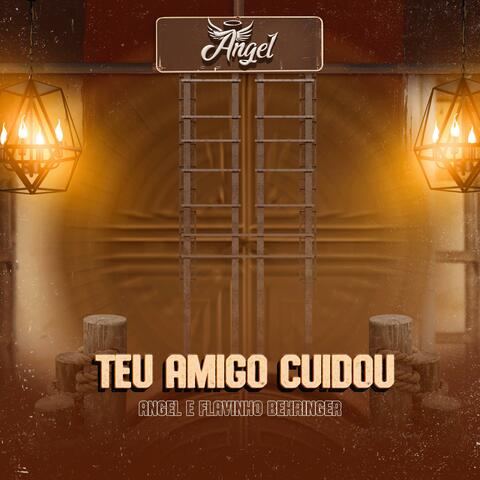 Teu Amigo Cuidou (feat. Flavinho Behringer)