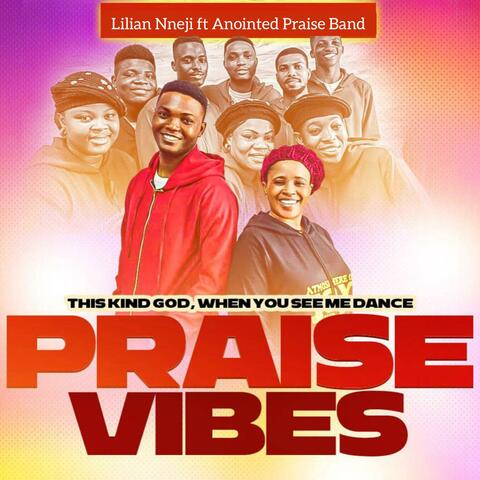 This Kind God, When You see me dance Praise Vibes (feat. Anointed Praise Band)