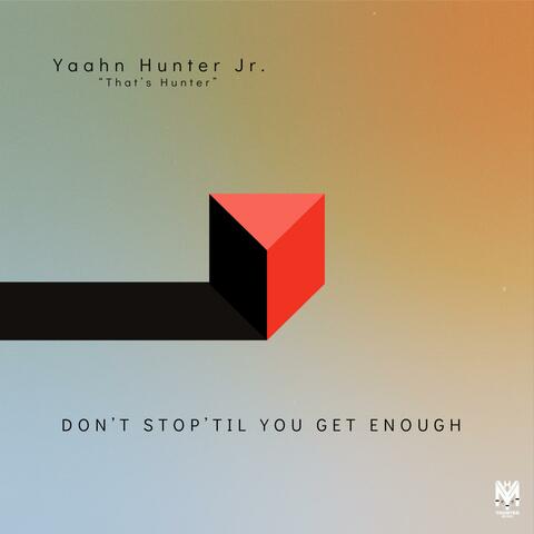 Don't Stop 'Til You Get Enough (That's Hunter Mix)