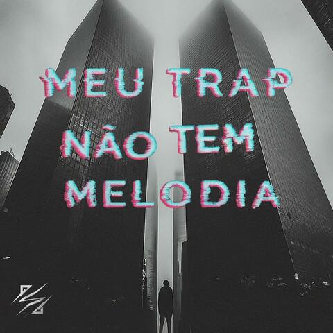 MEU TRAP NÃO TEM MELODIA