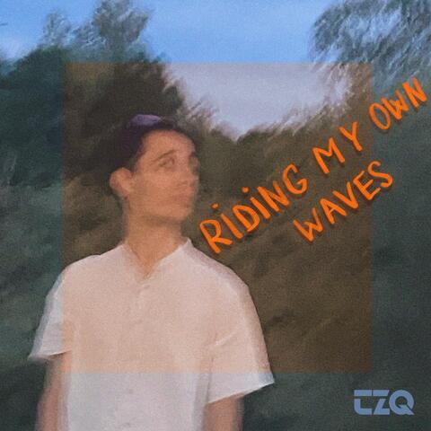 Riding my own waves
