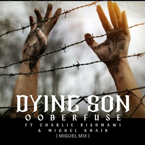 Dying Son (feat. Charlie Rishmawi & Miguel Khair) [Miguel Mix]