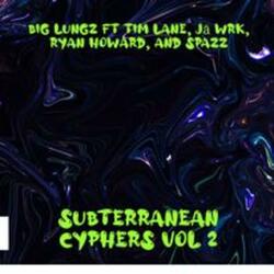 Subterranean Cyphers, Vol. 2 (feat. Tim Lane, Jā-WrK, Ryan Howard & Spazz)