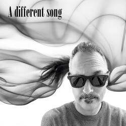 A different song