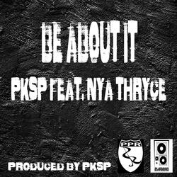 Be About It (feat. Nya Thryce)