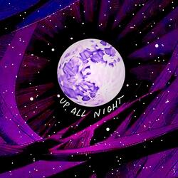 UP ALL NIGHT Pt 2