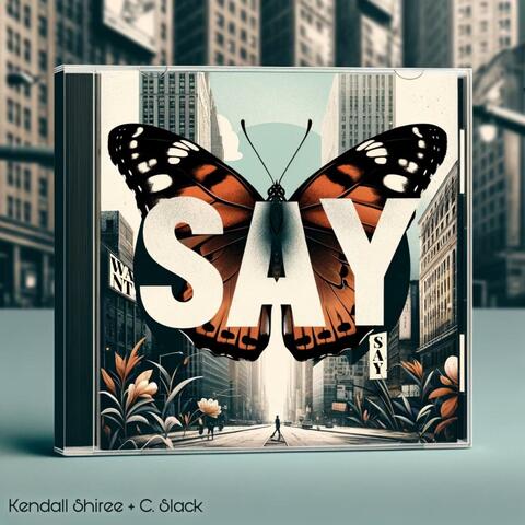 Say (feat. C.Slack)