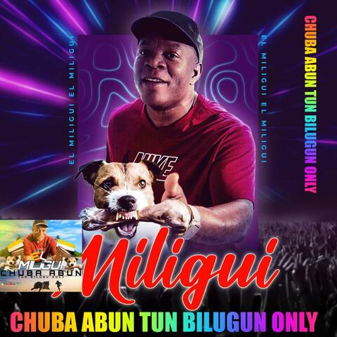 CHUBA ABUN TUN BILUGUN ONLY