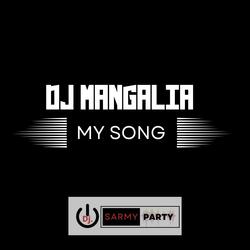 Dj Mangalia My Song